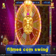 filmes com swing
